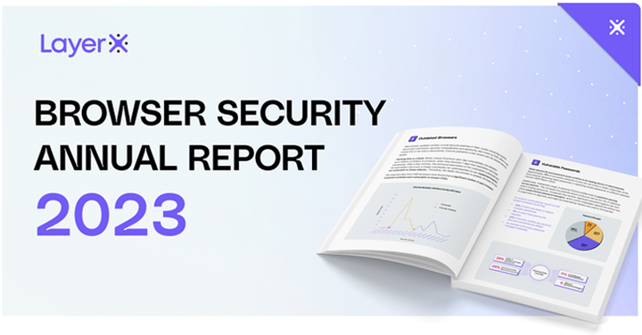 2023 Browser Security Report Uncovers Major Browsing Risks and B
