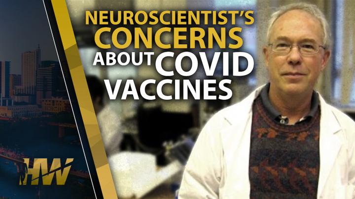 NEUROSCIENTIST’S CONCERNS ABOUT COVID VACCINES